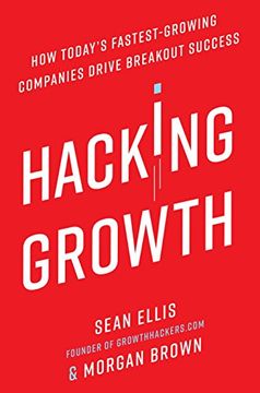 portada Hacking Growth: How Today's Fastest-Growing Companies Drive Breakout Success (in English)