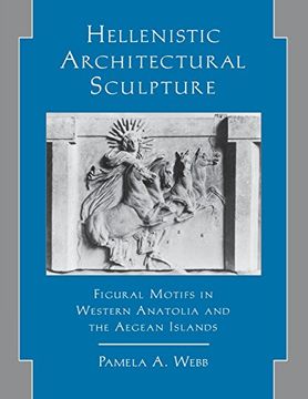 portada Hellenistic Architectural Sculpture: Figural Motifs in Western Anatolia and the Aegean Islands (en Inglés)