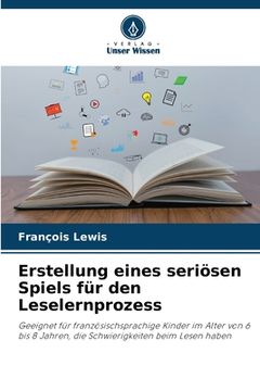 portada Erstellung eines seriösen Spiels für den Leselernprozess (in German)
