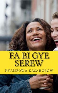portada Fa Bi Gye Serew: Me Tumi Kenkan (en Akan)