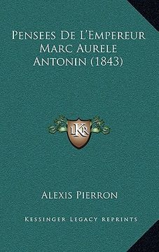 portada Pensees de L'Empereur Marc Aurele Antonin (1843) (en Francés)