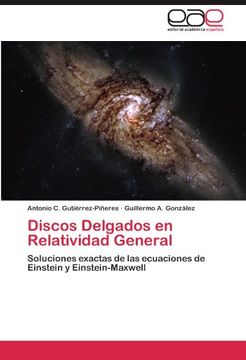 portada Discos Delgados en Relatividad General: Soluciones Exactas de las Ecuaciones de Einstein y Einstein-Maxwell