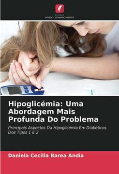 portada Hipoglicémia: Uma Abordagem Mais Profunda do Problema: Principais Aspectos da Hipoglicémia em Diabéticos dos Tipos 1 e 2 (en Portugués)