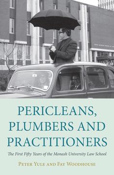 portada Pericleans, Plumbers and Practitioners: The First Fifty Years of the Monash University Law School (en Inglés)