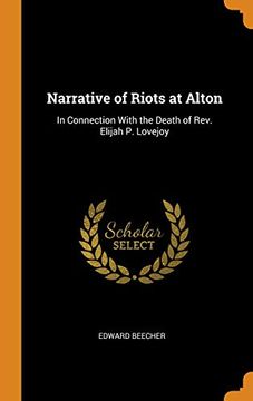 portada Narrative of Riots at Alton: In Connection With the Death of Rev. Elijah p. Lovejoy 