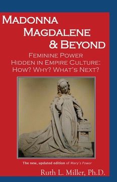 portada Madonna Magdalene and Beyond: Feminine Power hidden in empire culture: why? how? what's next? (en Inglés)