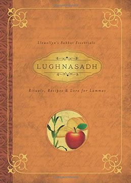 Lughnasadh: Rituals, Recipes & Lore for Lammas (Llewellyn's Sabbat Essentials) (en Inglés)