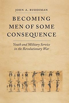 portada Becoming men of Some Consequence: Youth and Military Service in the Revolutionary war (Jeffersonian America) (en Inglés)