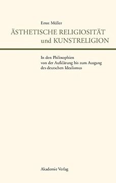 portada Asthetische Religiositat Und Kunstreligion in Den Philosophien Von Der Aufklarung Bis Zum Ausgang Des Deutschen Idealismus (Literaturforschung)
