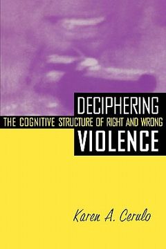 portada deciphering violence: the cognitive structure of right and wrong