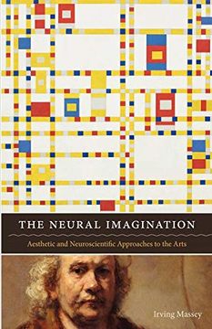 portada The Neural Imagination: Aesthetic and Neuroscientific Approaches to the Arts (Cognitive Approaches to Literature and Culture Series) (en Inglés)