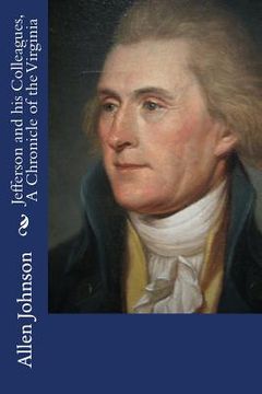 portada Jefferson and his Colleagues, A Chronicle of the Virginia (en Inglés)