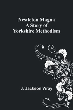 portada Nestleton Magna: A Story of Yorkshire Methodism (in English)