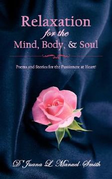 portada relaxation for the mind, body, and soul: poems and stories for the passionate at heart! (en Inglés)