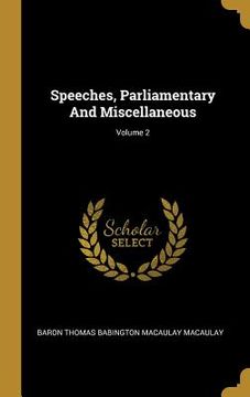 portada Speeches, Parliamentary And Miscellaneous; Volume 2 (en Inglés)