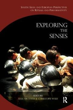 portada Exploring the Senses: South Asian and European Perspectives on Rituals and Performativity (en Inglés)