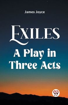 portada Exiles A Play In Three Acts (en Inglés)
