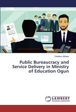 portada Public Bureaucracy and Service Delivery in Ministry of Education Ogun