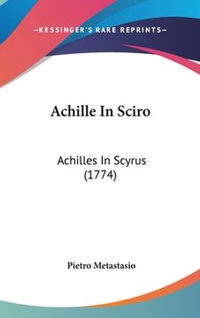 portada Achille In Sciro: Achilles In Scyrus (1774) (en Latin)