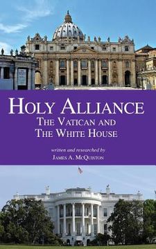 portada Holy Alliance: The Vatican and The White House (en Inglés)