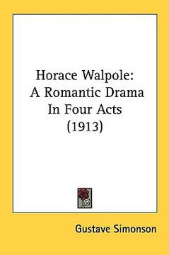 portada horace walpole: a romantic drama in four acts (1913) (en Inglés)