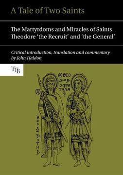 portada A Tale of Two Saints: The Martyrdoms and Miracles of Saints Theodore 'The Recruit' and 'The General' (en Inglés)