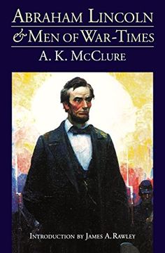 portada Abraham Lincoln and men of War-Times: Some Personal Recollections of war and Politics During the Lincoln Administration (in English)