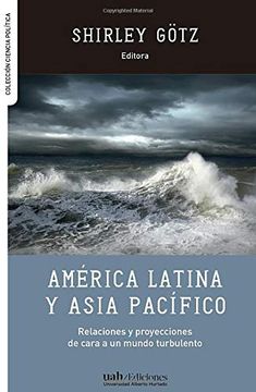 portada América Latina y Asia Pacífico: Relaciones y Proyecciones de Cara a un Mundo Turbulento