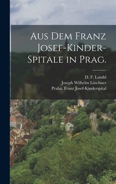 portada Aus dem Franz Josef-Kinder-Spitale in Prag. (en Alemán)