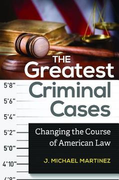 portada The Greatest Criminal Cases: Changing the Course of American Law (en Inglés)