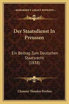 portada Der Staatsdienst In Preussen: Ein Beitrag Zum Deutschen Staatsrecht (1838) (in German)