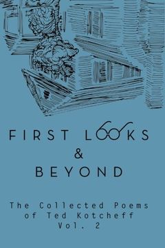 portada First Looks and Beyond: The Collected Poems of Ted Kotcheff Vol 2 (Volume 2)