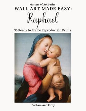portada Wall Art Made Easy: Raphael: 30 Ready to Frame Reproduction Prints (in English)