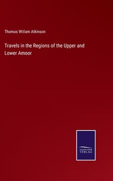 portada Travels in the Regions of the Upper and Lower Amoor (en Inglés)