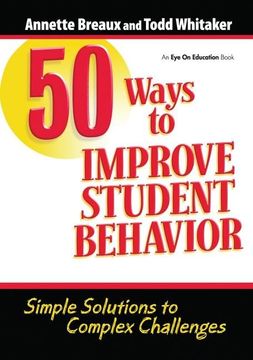 portada 50 Ways to Improve Student Behavior: Simple Solutions to Complex Challenges (en Inglés)