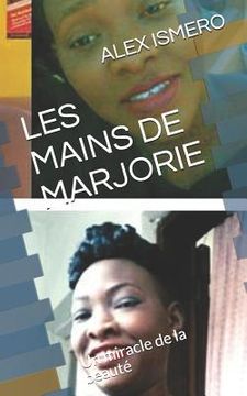 portada Les Mains de Marjorie: Un Miracle de la Beaut (in French)
