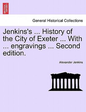 portada jenkins's ... history of the city of exeter ... with ... engravings ... second edition.