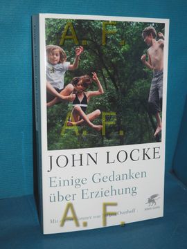 portada Einige Gedanken Über Erziehung. John Locke , Herausgegeben und mit Einem Vorwort von Jürgen Overhoff , aus dem Englischen Übersetzt von Joachim Kalka (en Alemán)