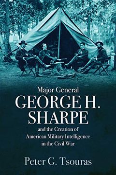 portada Major General George h. Sharpe and the Creation of American Military Intelligence in the Civil war (en Inglés)