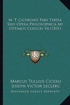 portada m. t. ciceronis pars tertia siue opera philosophica ad optimos codices v6 (1831)