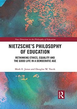 portada Nietzsche’S Philosophy of Education: Rethinking Ethics, Equality and the Good Life in a Democratic age (New Directions in the Philosophy of Education) (in English)