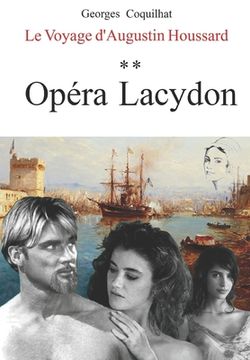 portada Opéra Lacydon: Le Voyage d'Augustin Houssard (en Francés)