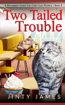 portada Two Tailed Trouble: A Norwegian Forest Cat Cafe Cozy Mystery - Book 4