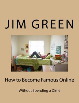 portada How to Become Famous Online: Without Spending a Dime