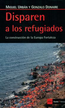 portada Disparen a los Refugiados: La Construcción de la Europa Fortaleza