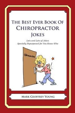 portada The Best Ever Book of Chiropractor Jokes: Lots and Lots of Jokes Specially Repurposed for You-Know-Who (en Inglés)