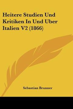 portada Heitere Studien Und Kritiken In Und Uber Italien V2 (1866) (in German)