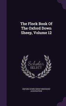 portada The Flock Book Of The Oxford Down Sheep, Volume 12
