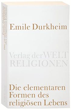 portada Die Elementaren Formen des Religiösen Lebens (Verlag der Weltreligionen Taschenbuch) (en Alemán)