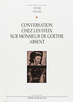 portada Conversation Chez les Stein sur Monsieur de Goethe Absent